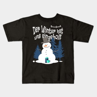 Der Winter hat uns eingeholt, funny saying in German Kids T-Shirt